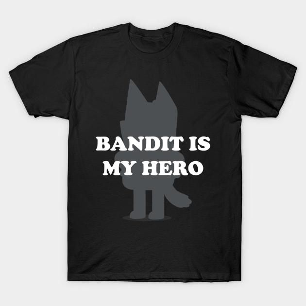 Bandit Is My Hero - Funny Kid's Show Dad - Blue Heeler Dog T-Shirt by devilcat.art